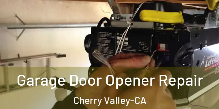  Garage Door Opener Repair Cherry Valley-CA